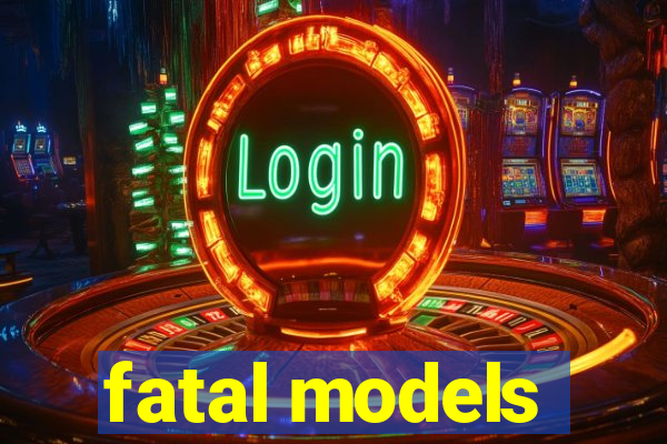 fatal models